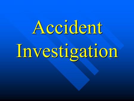 Accident Investigation. What is an Accident? n An unintended happening, mishap. n Most often an accident is any unplanned event that results in personal.