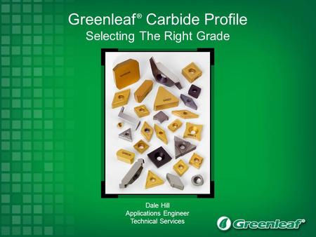 Greenleaf ® Carbide Profile