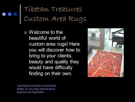 Tibetan Treasures Custom Area Rugs Welcome to the beautiful world of custom area rugs! Here you will discover how to bring to your clients, beauty and.