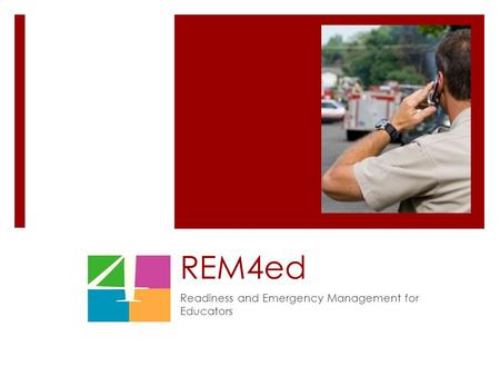 REM4ed Readiness and Emergency Management for Educators.