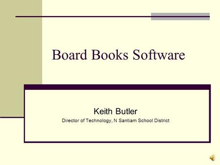 Board Books Software Keith Butler Director of Technology, N Santiam School District.