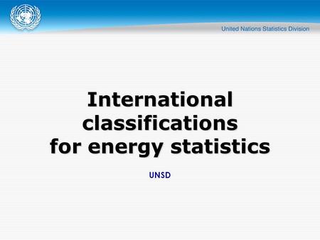 UNSD International classifications for energy statistics.