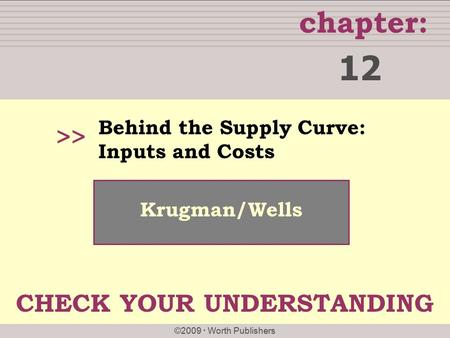 12 >> CHECK YOUR UNDERSTANDING Behind the Supply Curve:
