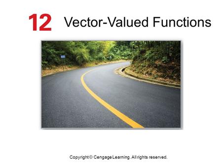 Vector-Valued Functions Copyright © Cengage Learning. All rights reserved.
