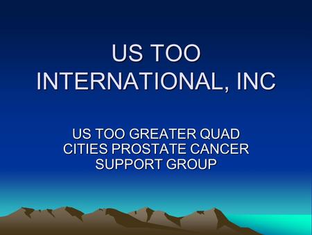 US TOO INTERNATIONAL, INC US TOO GREATER QUAD CITIES PROSTATE CANCER SUPPORT GROUP.