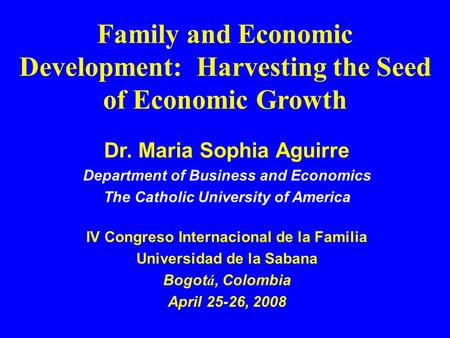 Dr. Maria Sophia Aguirre Department of Business and Economics