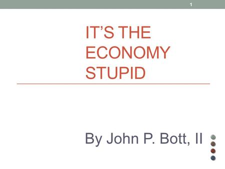 IT’S THE ECONOMY STUPID By John P. Bott, II 1. Full service Houston-based brokerage firm founded in 1986 Fixed income specialists Success is built upon.