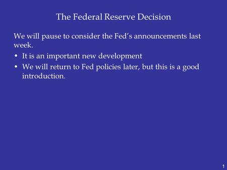The Federal Reserve Decision We will pause to consider the Fed’s announcements last week. It is an important new development We will return to Fed policies.