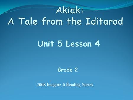 Unit 5 Lesson 4 Grade 2 2008 Imagine It Reading Series.