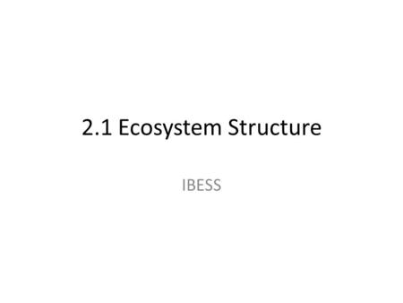 2.1 Ecosystem Structure IBESS.