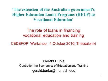 ‘The extension of the Australian government's Higher Education Loans Programs (HELP) to Vocational Education’ The role of loans in financing vocational.