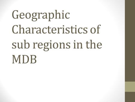 Geographic Characteristics of sub regions in the MDB.