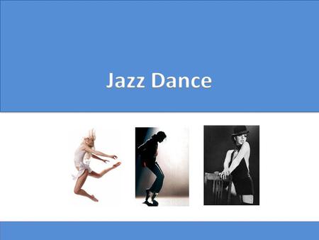Jazz dance was inspired by the African slave dances in the United States that Southern plantation owners would encourage their slaves to perform. Even.
