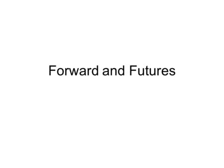 Forward and Futures. Forward Contracts A forward contract is an agreement to buy or sell an asset at a certain time in the future for a certain price.