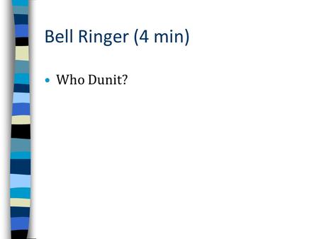 Bell Ringer (4 min) Who Dunit?.