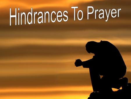Hindrances To Prayer.