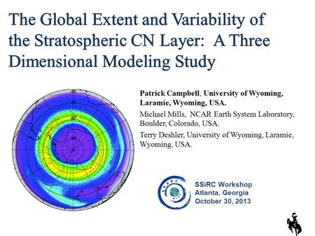 Patrick Campbell, University of Wyoming, Laramie, Wyoming, USA. Michael Mills, NCAR Earth System Laboratory, Boulder, Colorado, USA. Terry Deshler, University.