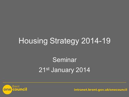 Housing Strategy 2014-19 Seminar 21 st January 2014.