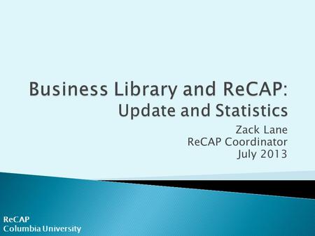 Business Library and ReCAP: Update and Statistics