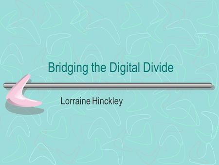 Bridging the Digital Divide Lorraine Hinckley. Dr. E. Wilson lecture Spring 1999, UMDCP Changing Sectors of U. S. Economy Agriculture Manufacturing Information.