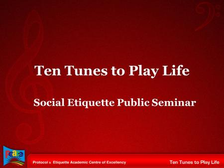 Ten Tunes to Play Life Social Etiquette Public Seminar.
