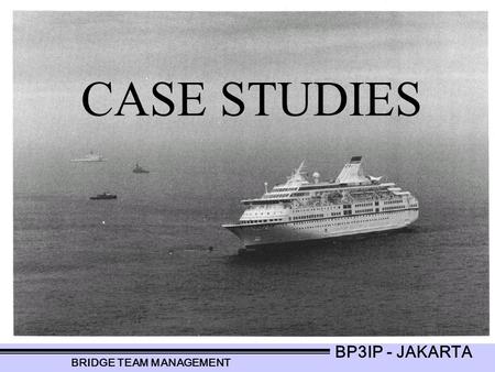 CASE STUDIES BP3IP - JAKARTA BRIDGE TEAM MANAGEMENT.