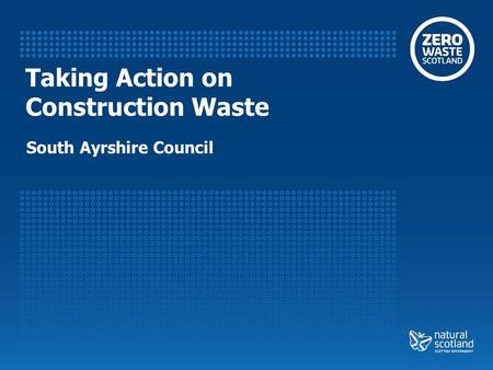 Taking Action on Construction Waste South Ayrshire Council.