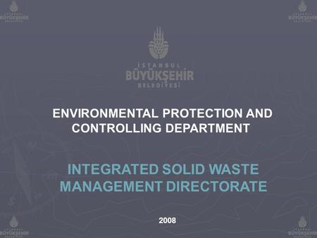 2008 ENVIRONMENTAL PROTECTION AND CONTROLLING DEPARTMENT INTEGRATED SOLID WASTE MANAGEMENT DIRECTORATE.