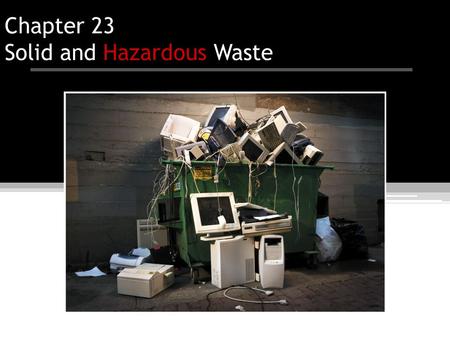 Chapter 23 Solid and Hazardous Waste