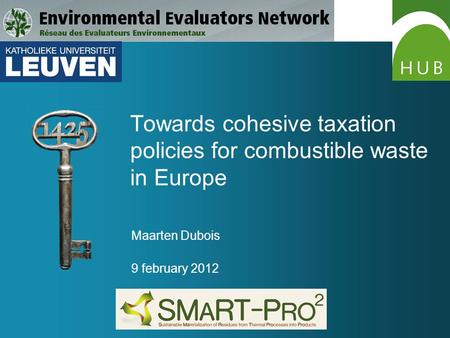 Towards cohesive taxation policies for combustible waste in Europe Maarten Dubois 9 february 2012.