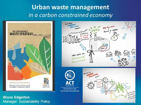 Urban waste management in a carbon constrained economy Bruce Edgerton Manager: Sustainability Policy.