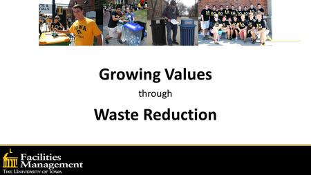 Growing Values through Waste Reduction. In it to win it Commitment.
