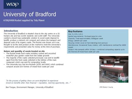 University of Bradford A700/A900 Rocket supplied by Tidy Planet Introduction The University of Bradford is situated close to the city centre on a 32 hectare.