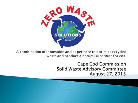 Cape Cod Commission Solid Waste Advisory Committee August 27, 2013.