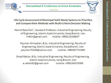 Life Cycle Assessment of Municipal Solid Waste Systems to Prioritize and Compare their Methods with Multi-Criteria Decision Making Hamid Reza Feili *,