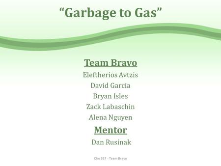 “Garbage to Gas” Team Bravo Mentor Eleftherios Avtzis David Garcia