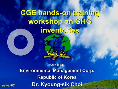 CGE hands-on training workshop on GHG inventories Jan 8-12 Environmental Management Corp. Republic of Korea Dr. Kyoung-sik Choi.