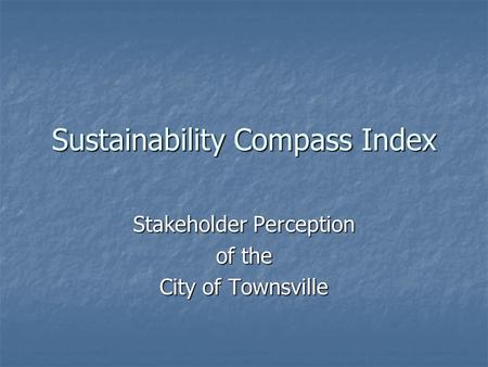 Sustainability Compass Index Stakeholder Perception of the City of Townsville.