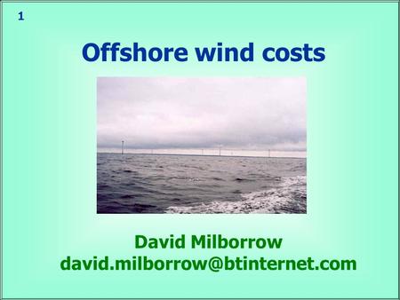 1 Offshore wind costs David Milborrow