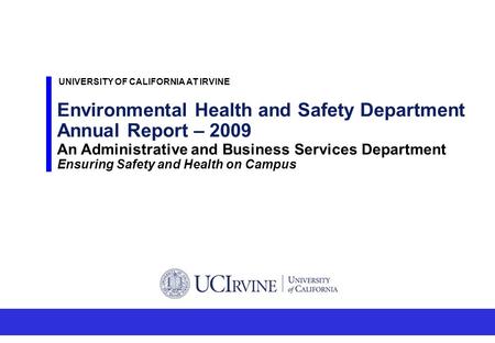 Environmental Health and Safety Department Annual Report – 2009 An Administrative and Business Services Department Ensuring Safety and Health on Campus.