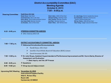 District Accountability Committee (DAC) Meeting Agenda October 9, 2013 7:00 – 9:00 p.m. Steering Committee 6:15 - 6:45 p.m. 7:00 – 7:30 p.m. 7:30 – 8:30.