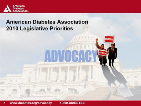 1 www.diabetes.org/advocacy 1-800-DIABETES American Diabetes Association 2010 Legislative Priorities.