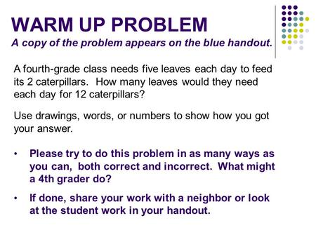 WARM UP PROBLEM A copy of the problem appears on the blue handout.