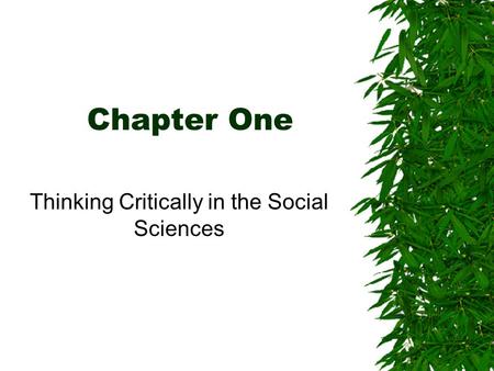 Chapter One Thinking Critically in the Social Sciences.