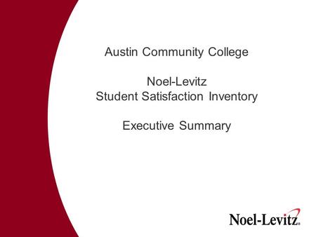 Austin Community College Noel-Levitz Student Satisfaction Inventory Executive Summary.