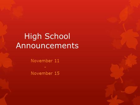 High School Announcements November 11 - November 15.