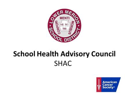 School Health Advisory Council SHAC. Why a School Health Council? Research shows effectiveness in improving student health, achievement and attendance.