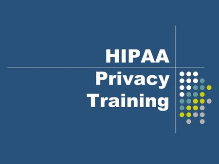 HIPAA Privacy Training. 2 HIPAA Background Health Insurance Portability and Accountability Act of 1996 Copyright 2010 MHM Resources LLC.