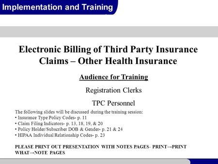 1 Implementation and Training Electronic Billing of Third Party Insurance Claims – Other Health Insurance Audience for Training Registration Clerks TPC.