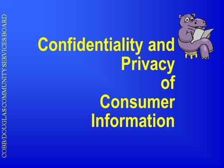 COBB/DOUGLAS COMMUNITY SERVICES BOARD Confidentiality and Privacy of Consumer Information.